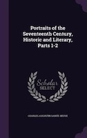 Portraits of the Seventeenth Century, Historic and Literary, Parts 1-2