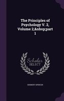 The Principles of Psychology V. 2, Volume 2,&nbsp;part 1
