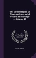 The Entomologist; an Illustrated Journal of General Entomology ..., Volume 28