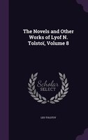 The Novels and Other Works of Lyof N. Tolstoï, Volume 8