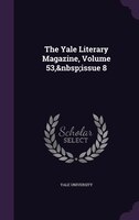 The Yale Literary Magazine, Volume 53,&nbsp;issue 8