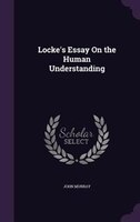 Locke's Essay On the Human Understanding