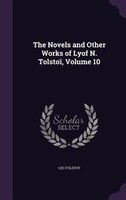 The Novels and Other Works of Lyof N. Tolstoï, Volume 10