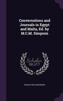 Conversations and Journals in Egypt and Malta, Ed. by M.C.M. Simpson