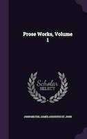 Prose Works, Volume 1