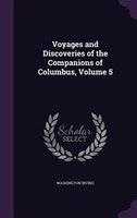 Voyages and Discoveries of the Companions of Columbus, Volume 5