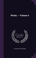 Works. -- Volume 4