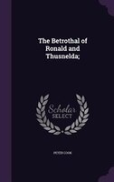 The Betrothal of Ronald and Thusnelda;