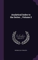 Analytical Index to the Series ., Volume 2