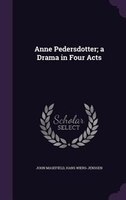 Anne Pedersdotter; a Drama in Four Acts