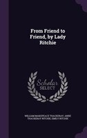 From Friend to Friend, by Lady Ritchie