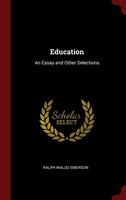 Education: An Essay and Other Selections