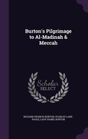 Burton's Pilgrimage to Al-Madinah & Meccah