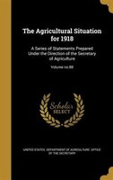 The Agricultural Situation for 1918: A Series of Statements Prepared Under the Direction of the Secretary of Agriculture; Volume n