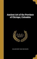 Ancient Art of the Province of Chiriqui, Colombia