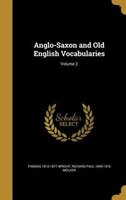 Anglo-Saxon and Old English Vocabularies; Volume 2