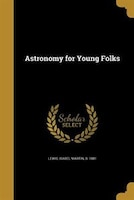 Astronomy for Young Folks
