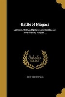 Battle of Niagara: A Poem, Without Notes ; and Goldau, or, The Maniac Harper ...