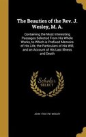 The Beauties of the Rev. J. Wesley, M. A.