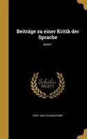 Beiträge zu einer Kritik der Sprache; Band 1