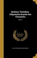 Brehms Tierleben. Allgemeine kunde des Tierreichs; Band 4