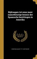 Bijdraagen tot eene meer naauwkeurige kennis der Spaansche bezittingen in Amerika