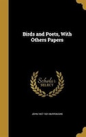 Birds and Poets, With Others Papers