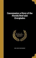 Canoemates; a Story of the Florida Reef and Everglades