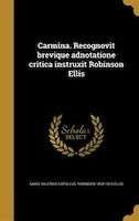 Carmina. Recognovit brevique adnotatione critica instruxit Robinson Ellis