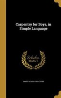 Carpentry for Boys, in Simple Language