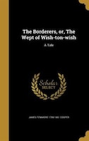 The Borderers, or, The Wept of Wish-ton-wish: A Tale