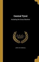 Central Tyrol: Including the Gross Glockner