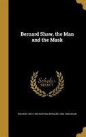 Bernard Shaw, the Man and the Mask
