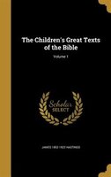 The Children's Great Texts of the Bible; Volume 1