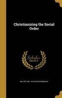 Christianizing the Social Order