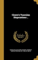 Cicero's Tusculan Disputations ..