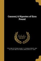 Canzoni; & Ripostes of Ezra Pound