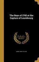 The Boys of 1745 at the Capture of Louisbourg