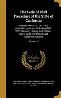 The Code of Civil Procedure of the State of California: Adopted March 11, 1872, and Amended up to and Including 1905, With Statuto