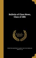 Bulletin of Class News, Class of 1881