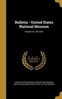 Bulletin - United States National Museum; Volume no. 155 1931