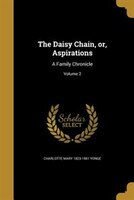 The Daisy Chain, or, Aspirations: A Family Chronicle; Volume 2