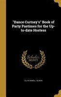 "Dance Curtsey's" Book of Party Pastimes for the Up-to-date Hostess