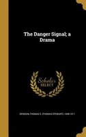 The Danger Signal; a Drama