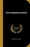 De la composition oratoire;