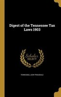 Digest of the Tennessee Tax Laws 1903