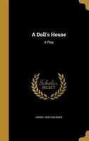 A Doll's House: A Play