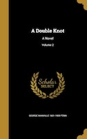 A Double Knot: A Novel; Volume 2