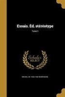 Essais. Éd. stéréotype; Tome 1