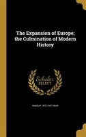 The Expansion of Europe; the Culmination of Modern History
